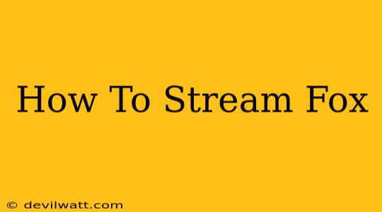 How To Stream Fox