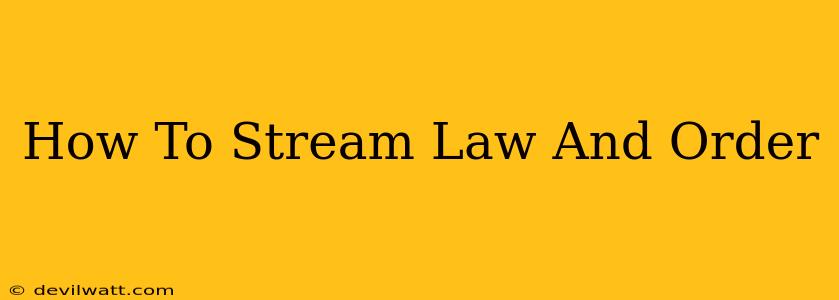 How To Stream Law And Order