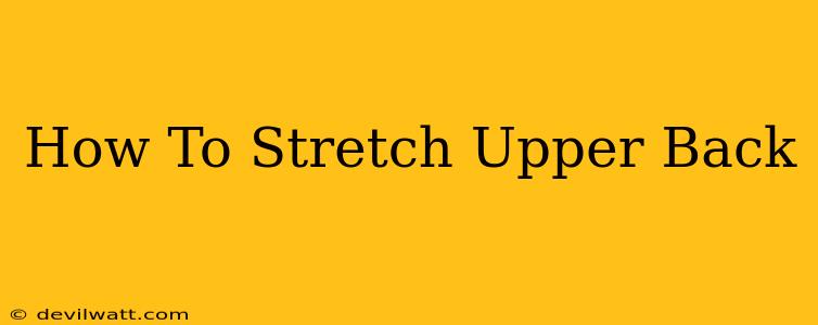 How To Stretch Upper Back