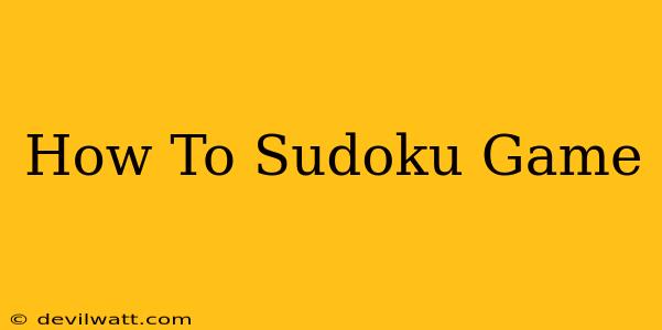 How To Sudoku Game