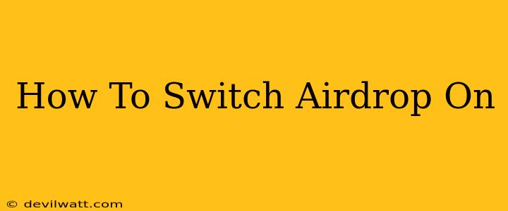 How To Switch Airdrop On