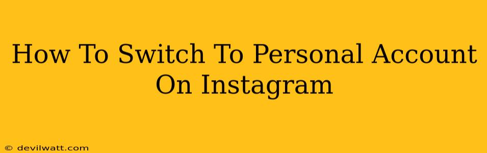 How To Switch To Personal Account On Instagram