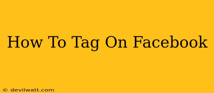 How To Tag On Facebook