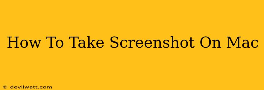 How To Take Screenshot On Mac