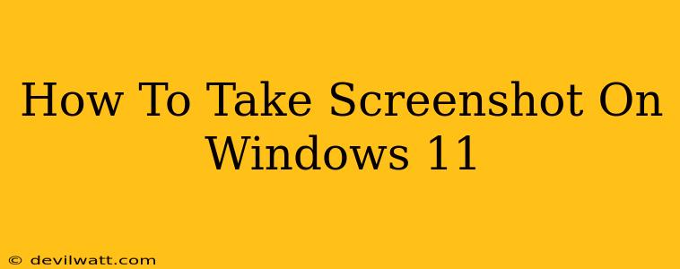 How To Take Screenshot On Windows 11