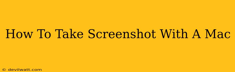 How To Take Screenshot With A Mac