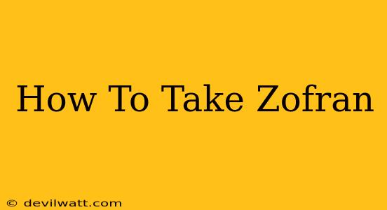 How To Take Zofran