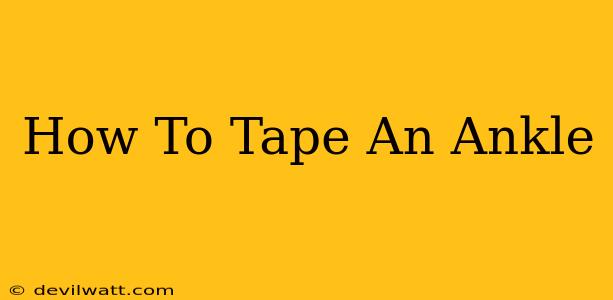 How To Tape An Ankle