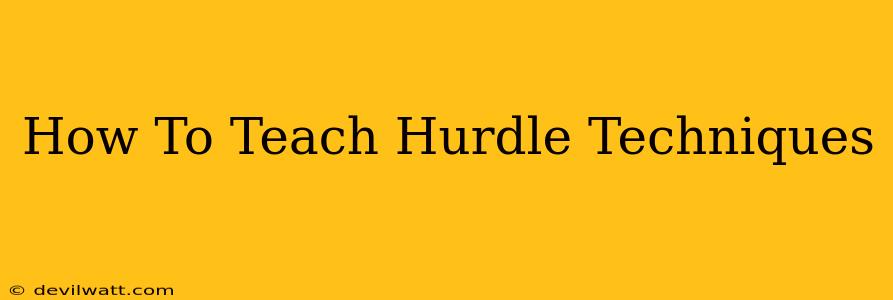 How To Teach Hurdle Techniques