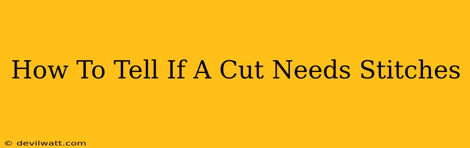 How To Tell If A Cut Needs Stitches