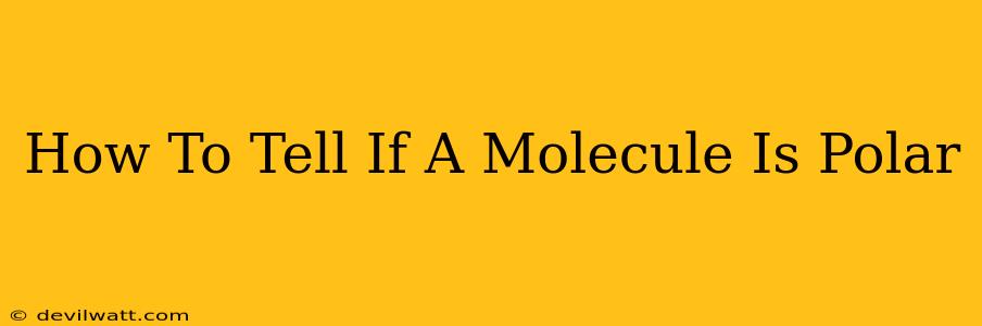 How To Tell If A Molecule Is Polar