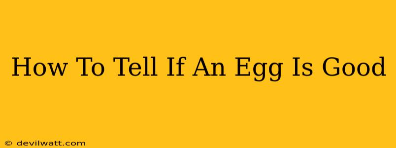 How To Tell If An Egg Is Good