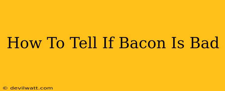 How To Tell If Bacon Is Bad