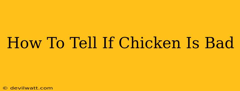 How To Tell If Chicken Is Bad