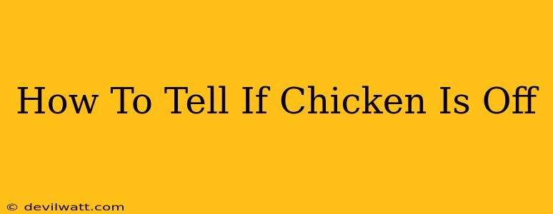 How To Tell If Chicken Is Off