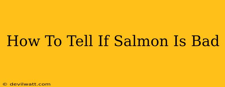 How To Tell If Salmon Is Bad