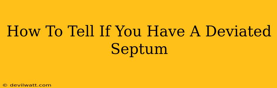 How To Tell If You Have A Deviated Septum