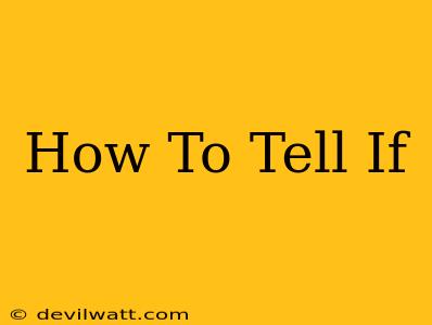 How To Tell If