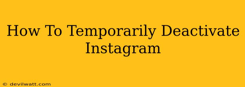 How To Temporarily Deactivate Instagram