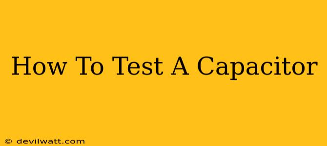 How To Test A Capacitor