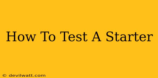 How To Test A Starter