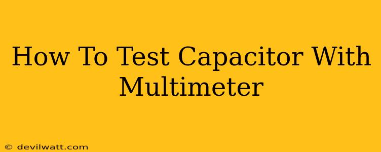 How To Test Capacitor With Multimeter