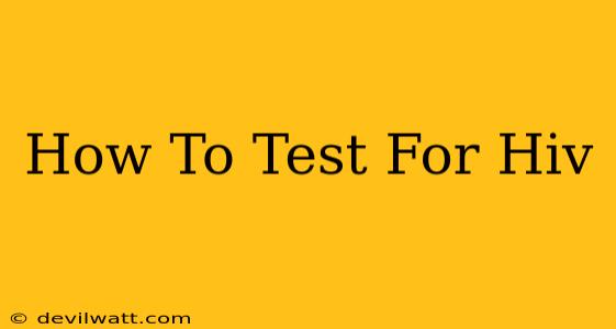 How To Test For Hiv