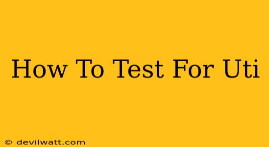 How To Test For Uti