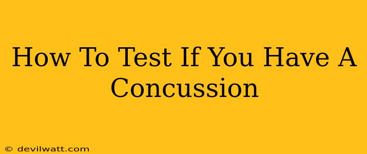 How To Test If You Have A Concussion