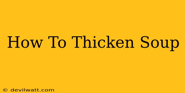 How To Thicken Soup