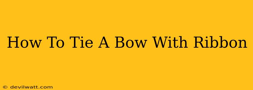 How To Tie A Bow With Ribbon