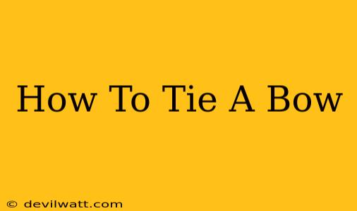 How To Tie A Bow