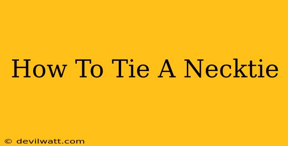 How To Tie A Necktie