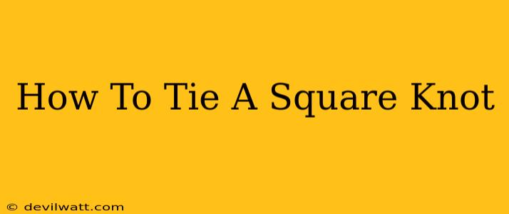 How To Tie A Square Knot