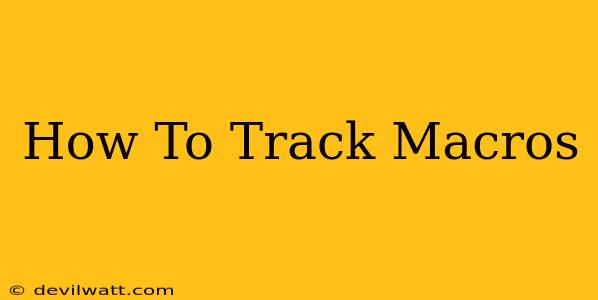 How To Track Macros