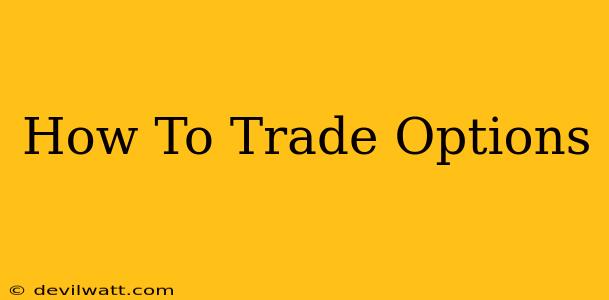 How To Trade Options