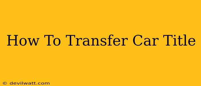 How To Transfer Car Title