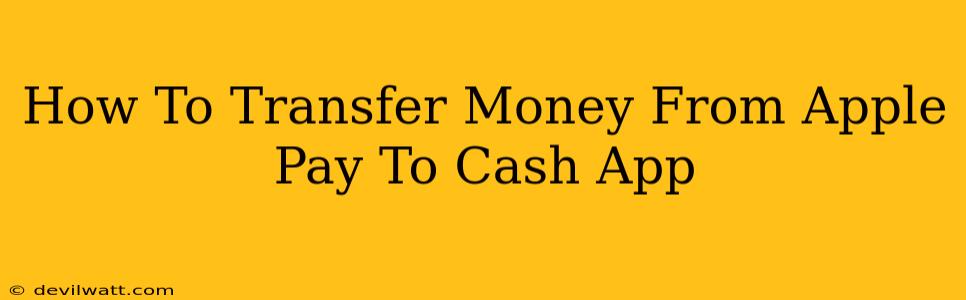 How To Transfer Money From Apple Pay To Cash App