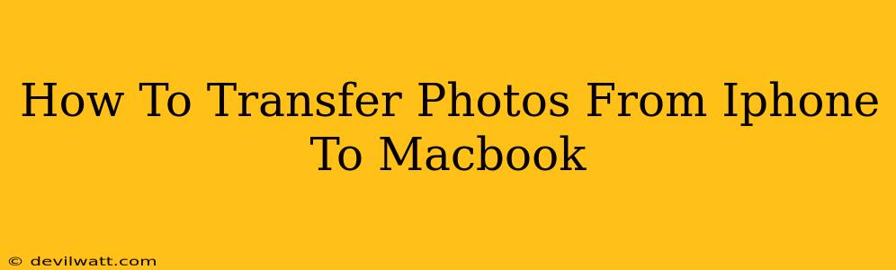 How To Transfer Photos From Iphone To Macbook