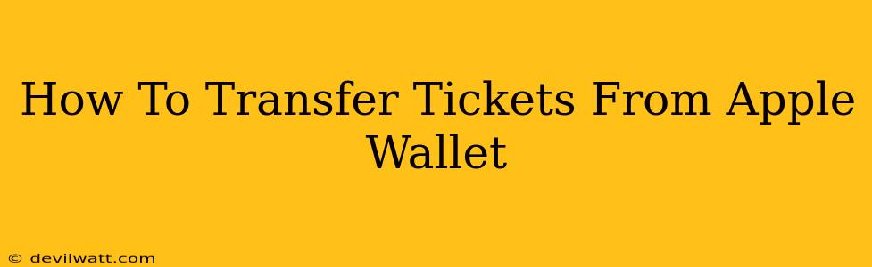 How To Transfer Tickets From Apple Wallet