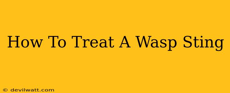 How To Treat A Wasp Sting