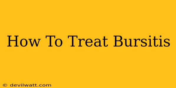 How To Treat Bursitis