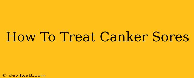 How To Treat Canker Sores