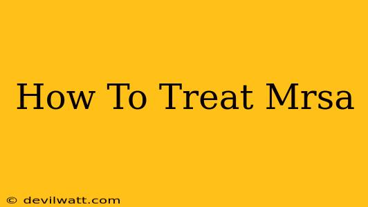 How To Treat Mrsa