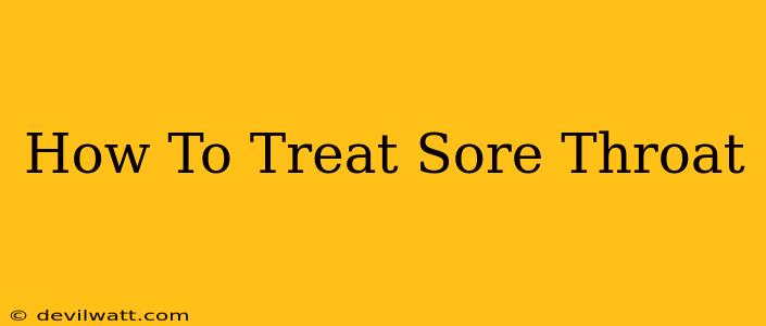 How To Treat Sore Throat