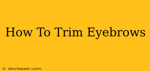 How To Trim Eyebrows