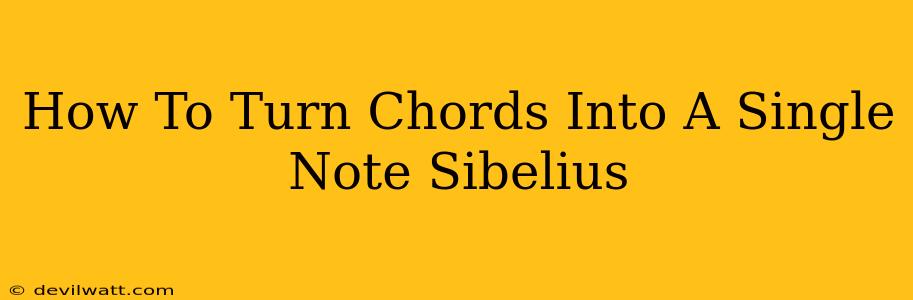 How To Turn Chords Into A Single Note Sibelius