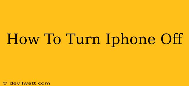 How To Turn Iphone Off