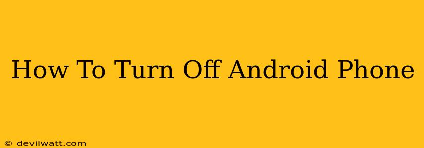 How To Turn Off Android Phone