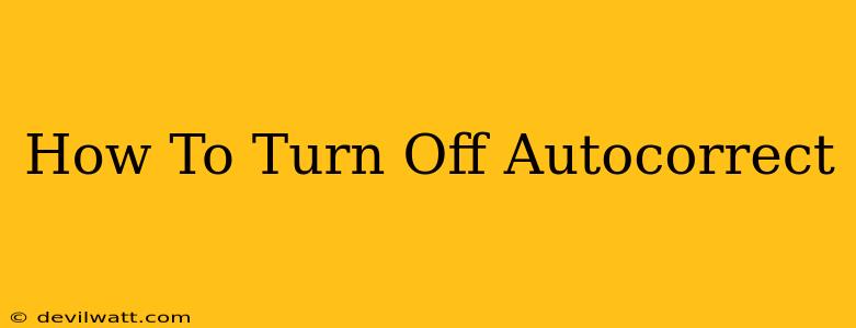 How To Turn Off Autocorrect